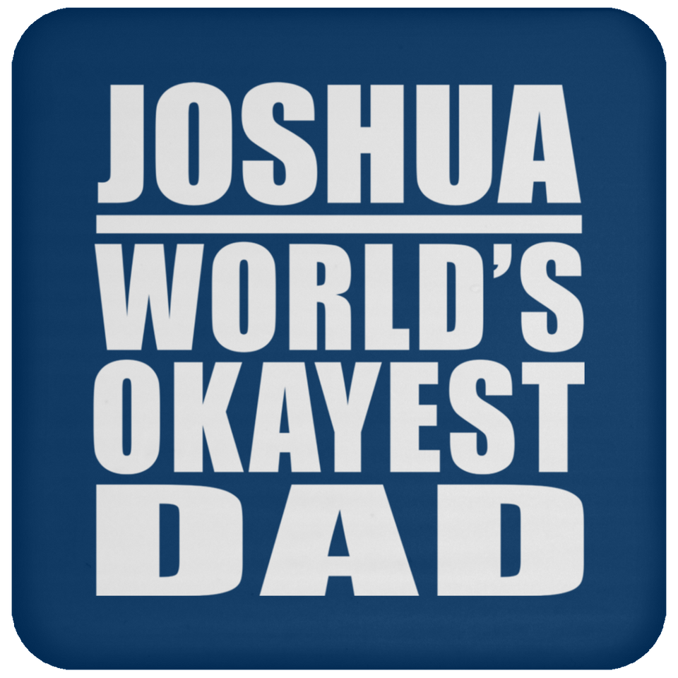 Joshua World's Okayest Dad - Drink Coaster