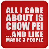 All I Care About Is Chow Pei - Drink Coaster