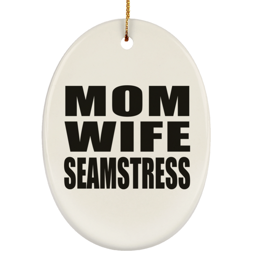 Mom Wife Seamstress - Oval Ornament