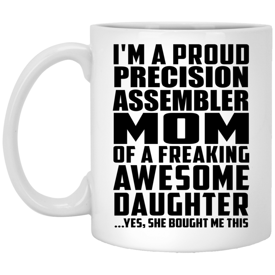 Proud Precision Assembler Mom Of Awesome Daughter - 11 Oz Coffee Mug