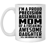 Proud Precision Assembler Mom Of Awesome Daughter - 11 Oz Coffee Mug