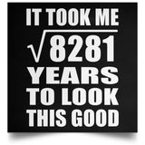 91st Birthday Took Square Root of 8281 Years To Look Good - Poster Square