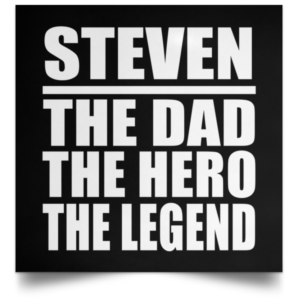Steven The Dad The Hero The Legend - Poster Square