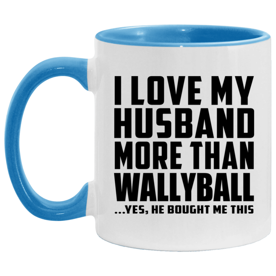 I Love My Husband More Than Wallyball - 11oz Accent Mug Blue