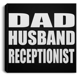 Dad Husband Receptionist - Canvas Square