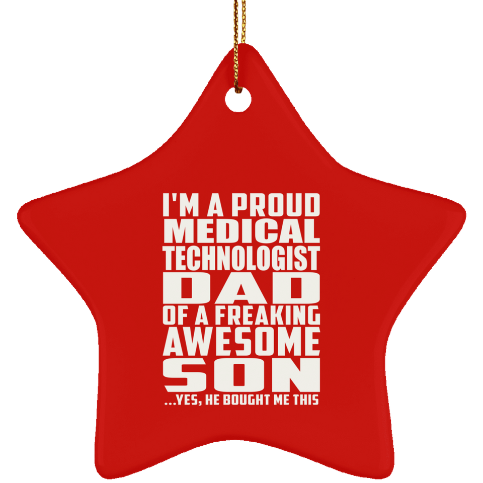 Proud Medical Technologist Dad Of Awesome Son - Star Ornament