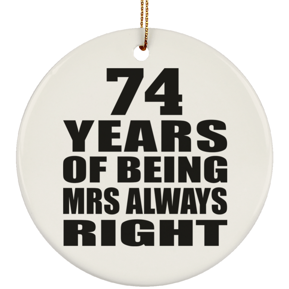 74th Anniversary 74 Years of Being Mrs Always Right - Circle Ornament