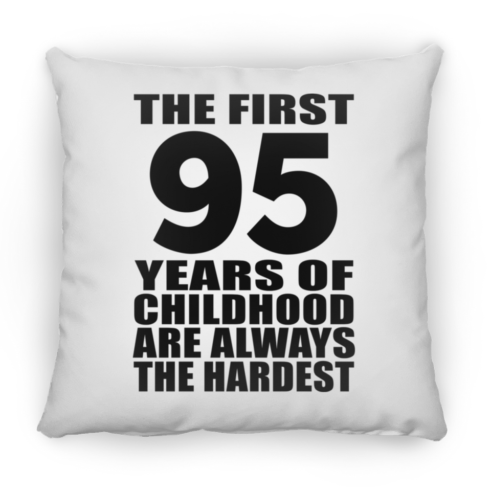 95th Birthday First 95 Years of Childhood Are The Hardest - Throw Pillow
