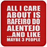All I Care About Is Rafeiro Do Alentejo - Drink Coaster