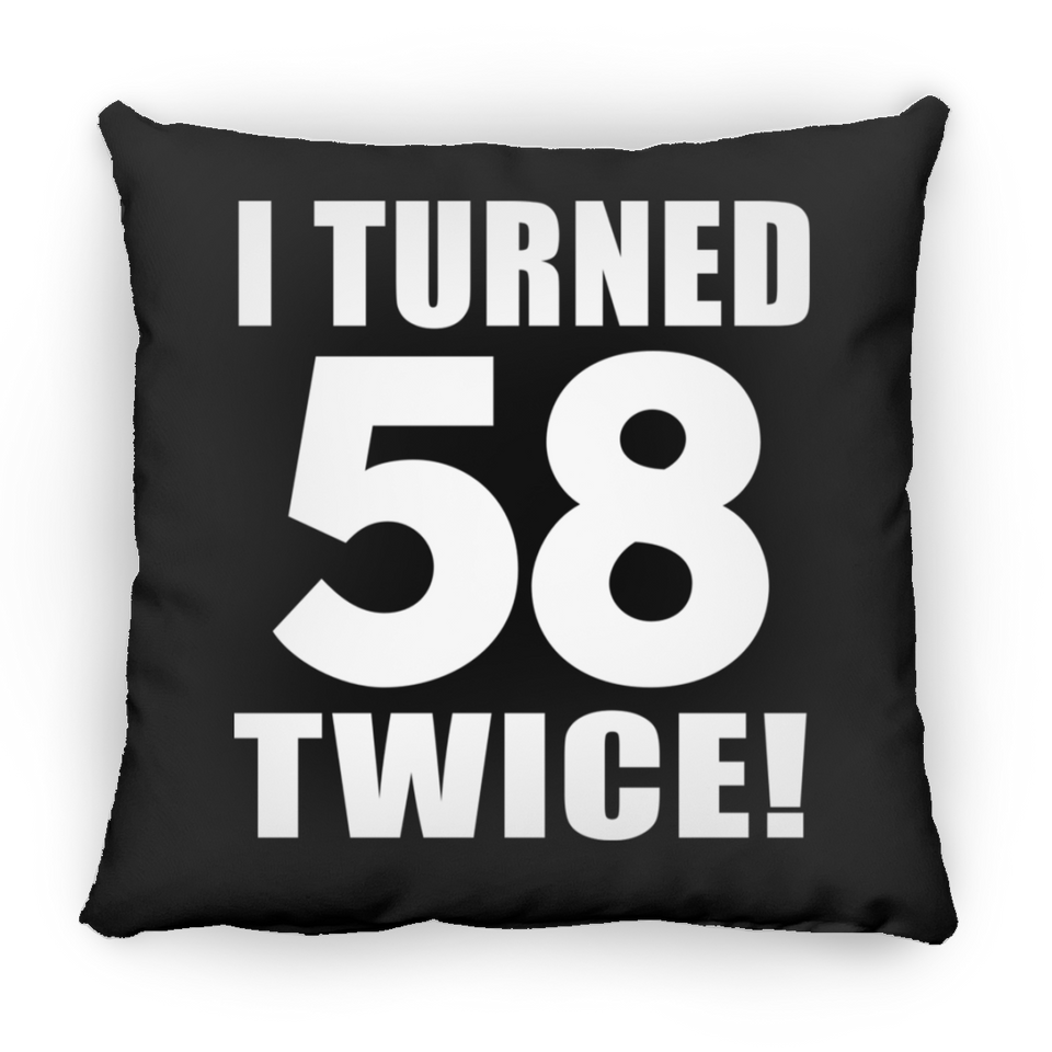 116th Birthday I Turned 58 Twice - Throw Pillow Black