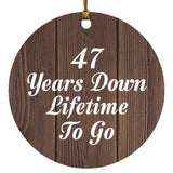 47th Anniversary 47 Years Down Lifetime To Go - Circle Ornament D