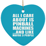All I Care About Is Pinball Machines - Heart Ornament