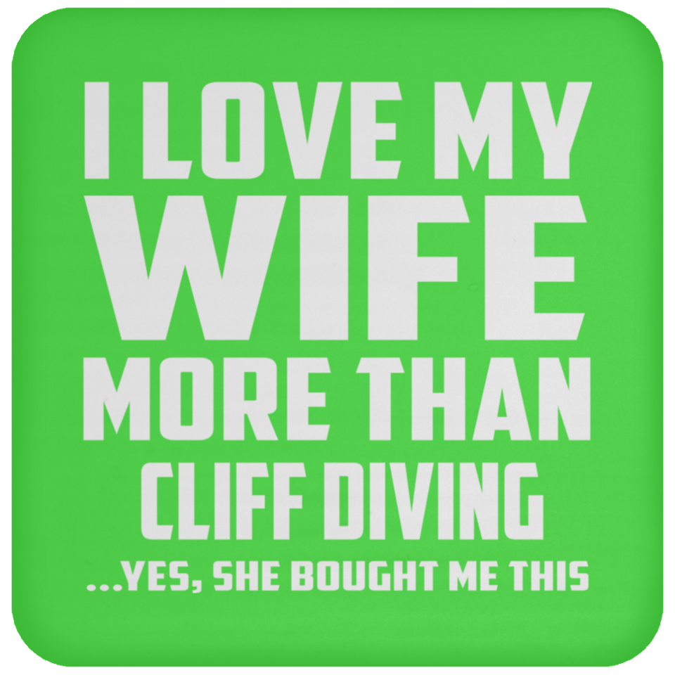 I Love My Wife More Than Cliff Diving - Drink Coaster