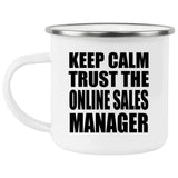 Keep Calm and Trust The Online Sales Manager - 12oz Camping Mug