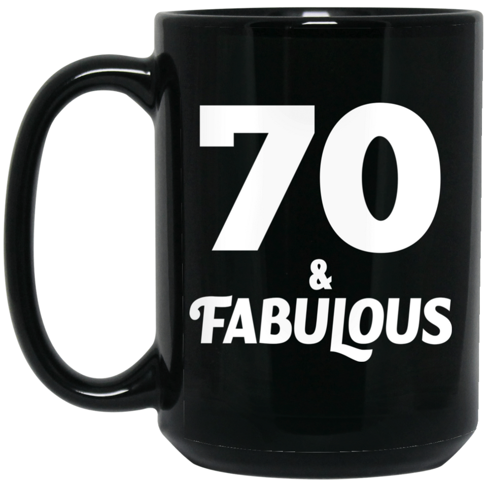 70th Birthday 70 & Fabulous - 15oz Coffee Mug Black