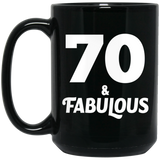70th Birthday 70 & Fabulous - 15oz Coffee Mug Black