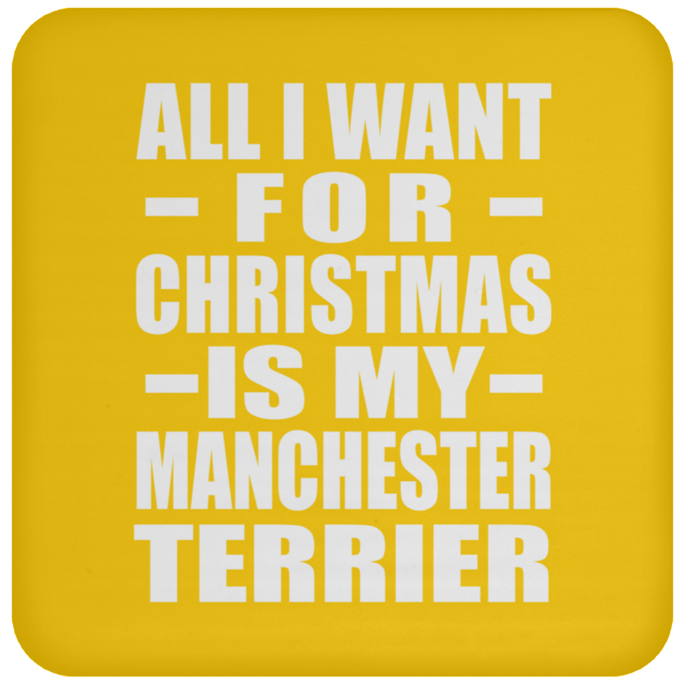 All I Want For Christmas Is My Manchester Terrier - Coaster