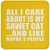 All I Care About Is My Sawet Cat - Drink Coaster