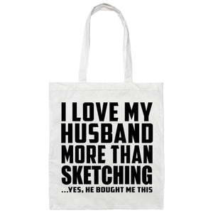I Love My Husband More Than Sketching - Tote Bag White