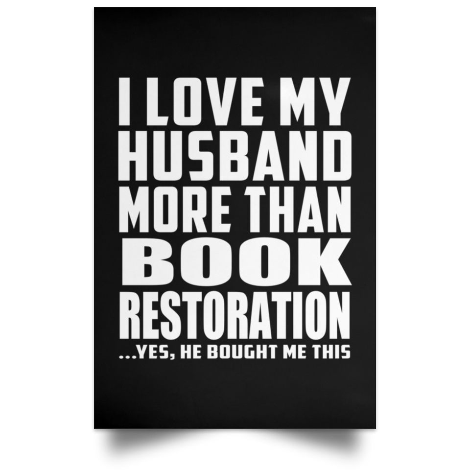 I Love My Husband More Than Book Restoration - Poster Portrait