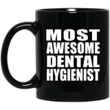 Most Awesome Dental Hygienist - 11 Oz Coffee Mug Black