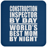 Construction Inspector By Day World's Best Mom By Night - Drink Coaster