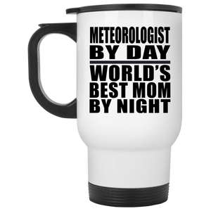 Meteorologist By Day World's Best Mom By Night - White Travel Mug