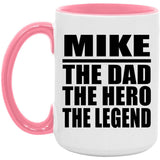 Mike The Dad The Hero The Legend - 15oz Accent Mug Pink
