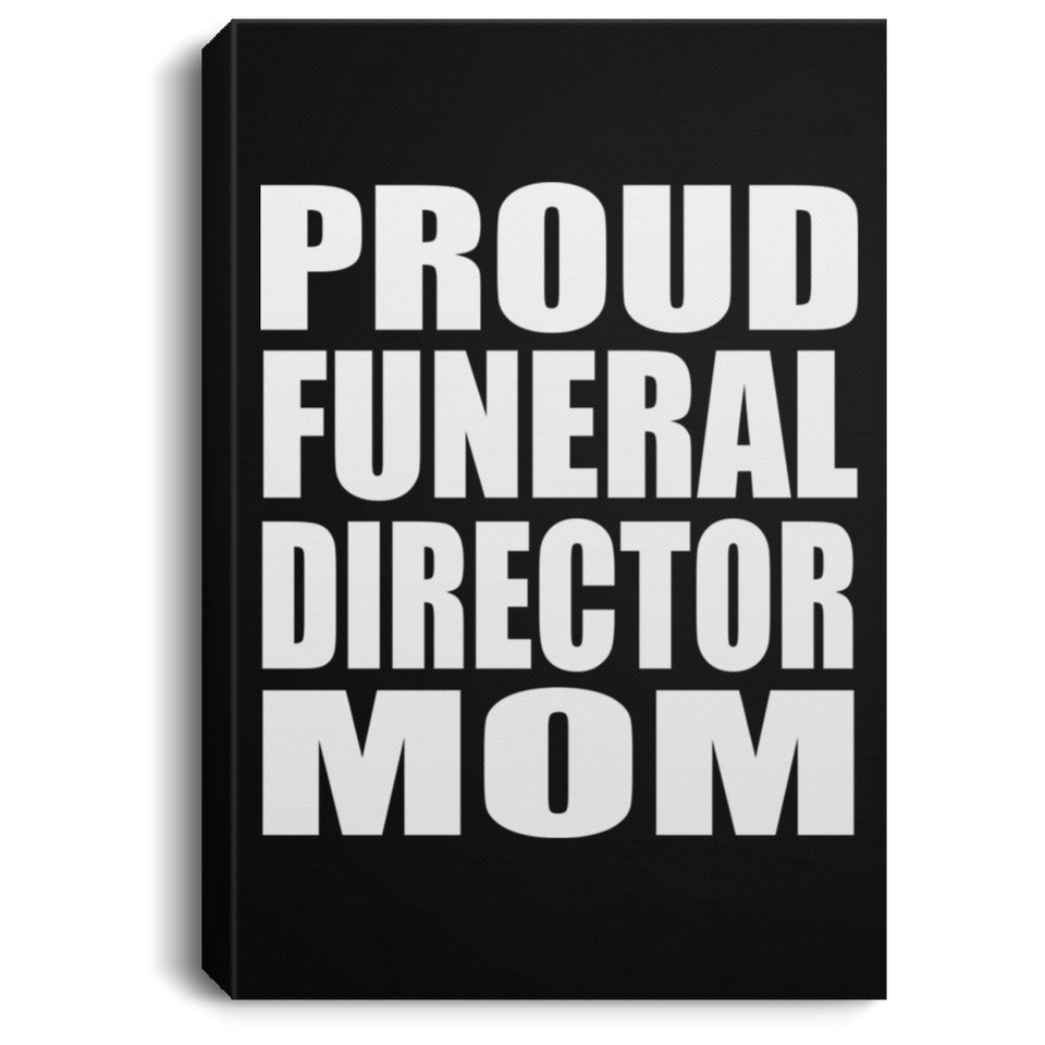 Proud Funeral Director Mom - Canvas Portrait