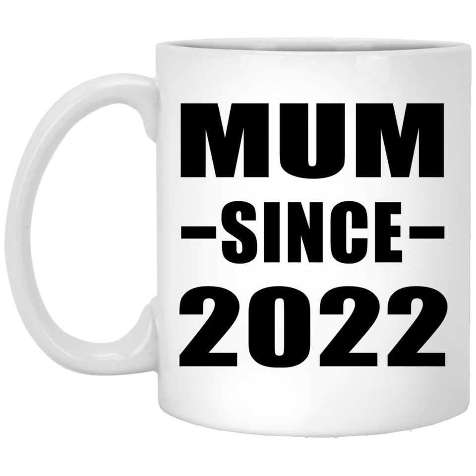 Mum Since 2022 - 11oz Coffee Mug