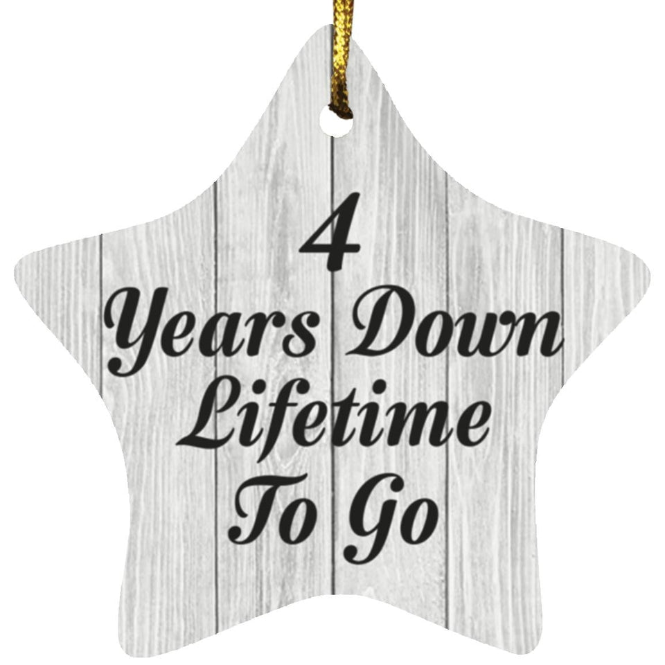 4th Anniversary 4 Years Down Lifetime To Go - Star Ornament F