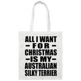 All I Want For Christmas Is My Australian Silky Terrier - Tote Bag White