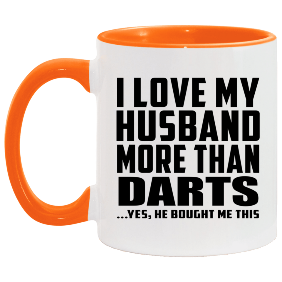 I Love My Husband More Than Darts - 11oz Accent Mug Orange