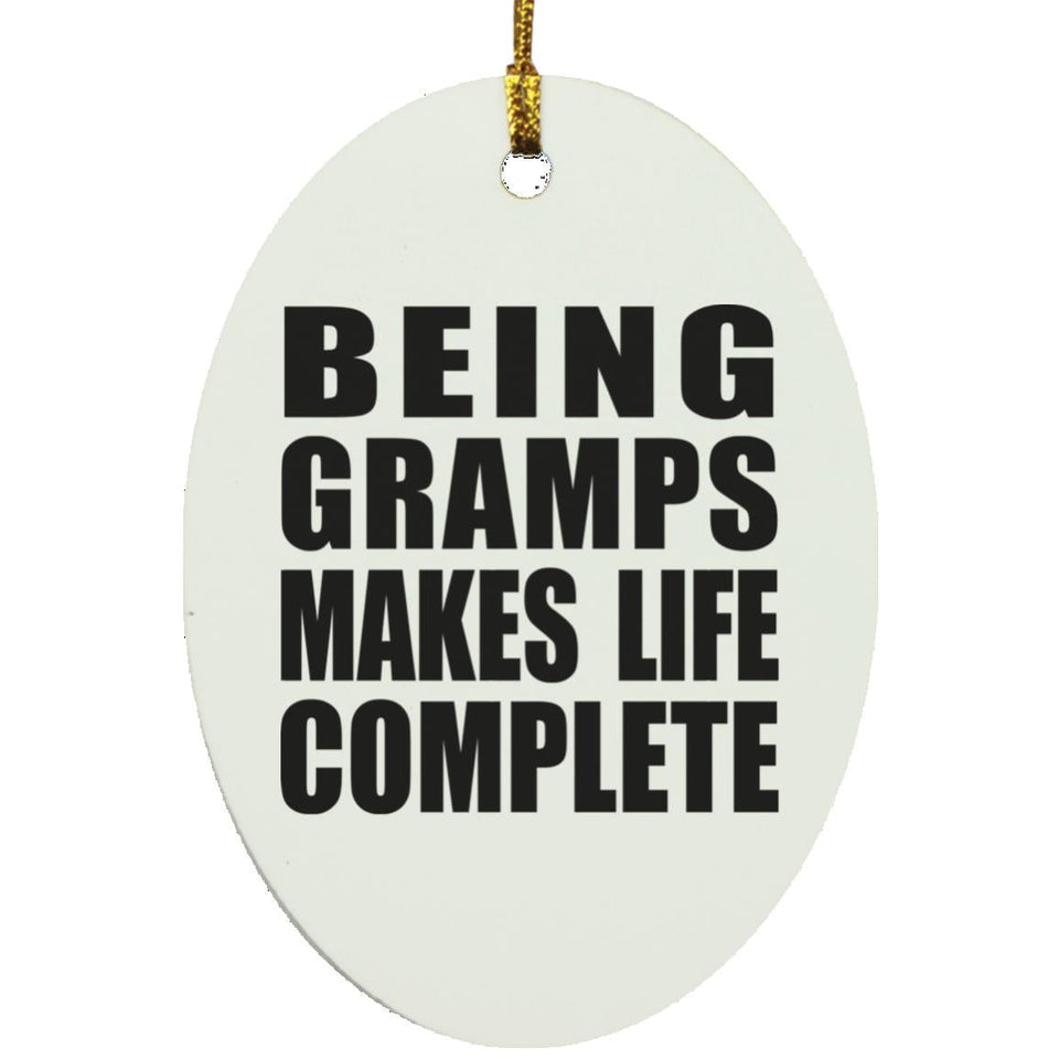 Being Gramps Makes Life Complete - Oval Ornament
