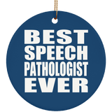 Best Speech Pathologist Ever - Circle Ornament