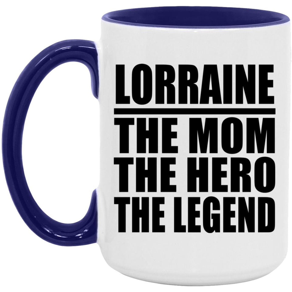 Lorraine The Mom The Hero The Legend - 15oz Accent Mug Purple