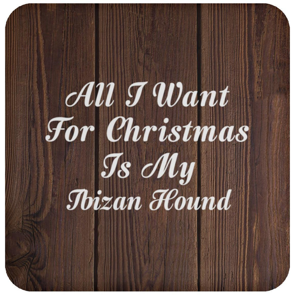 All I Want For Christmas Is My Ibizan Hound - Drink Coaster D