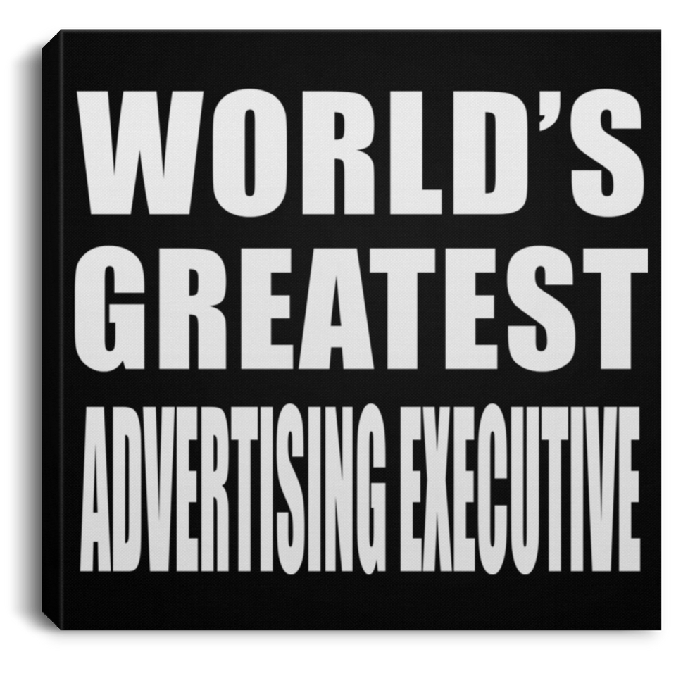 World's Greatest Advertising Executive - Canvas Square