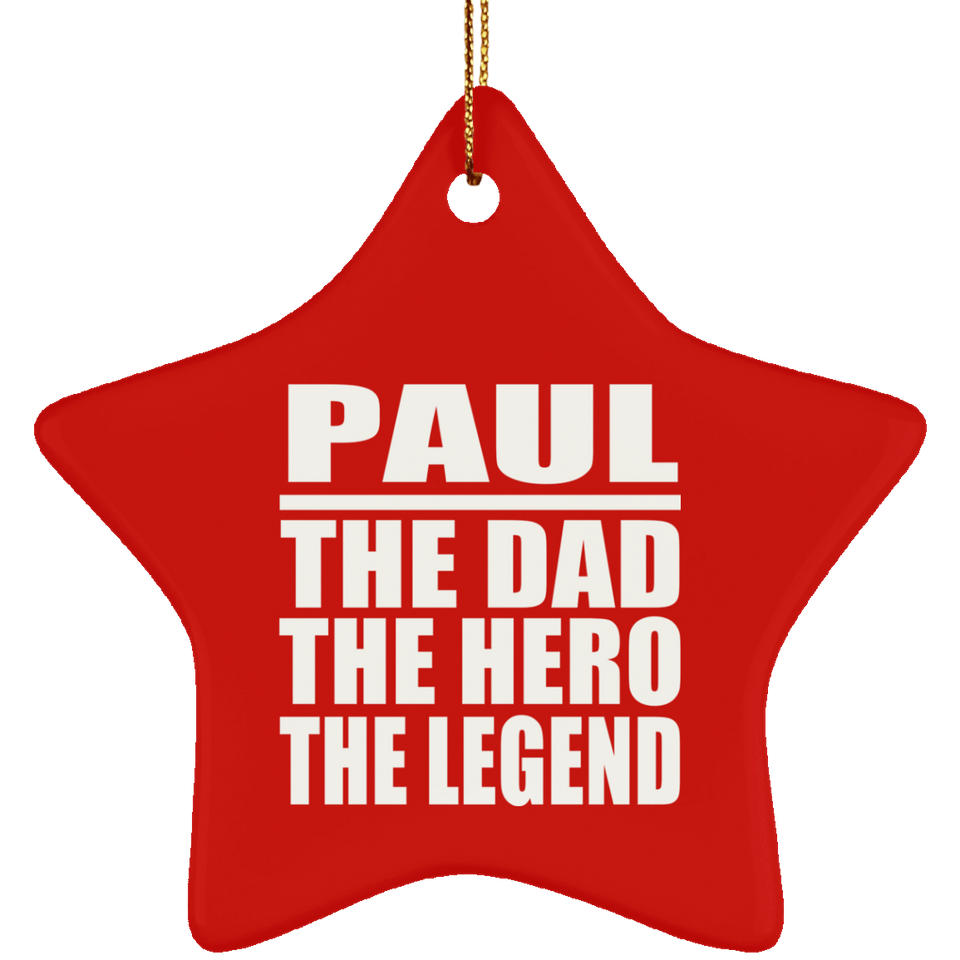 Paul The Dad The Hero The Legend - Star Ornament