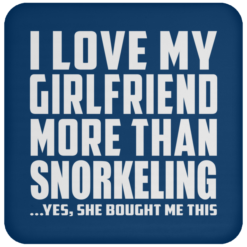 I Love My Girlfriend More Than Snorkeling - Drink Coaster