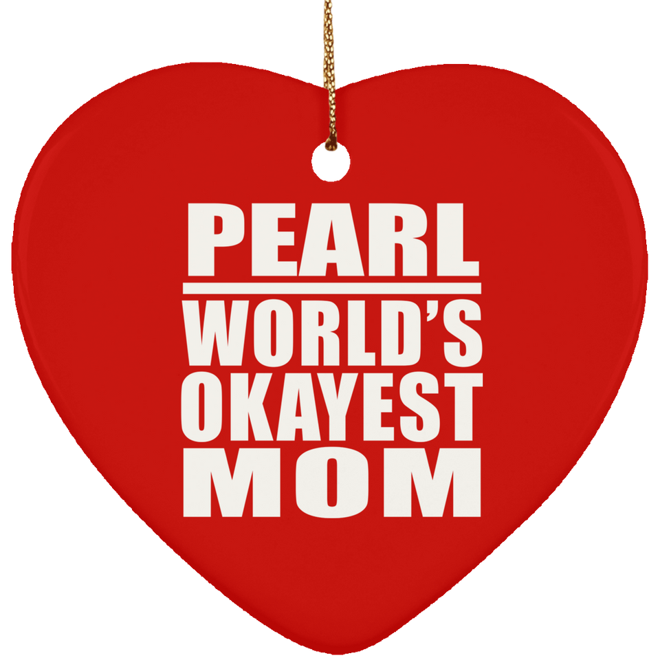 Pearl World's Okayest Mom - Heart Ornament