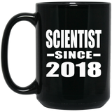 Scientist Since 2018 - 15 Oz Coffee Mug Black