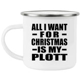 All I Want For Christmas Is My Plott - 12oz Camping Mug