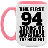 94th Birthday First 94 Years of Childhood Are The Hardest - 15oz Accent Mug Pink