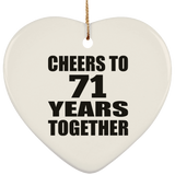 71st Anniversary Cheers To 71 Years Together - Heart Ornament