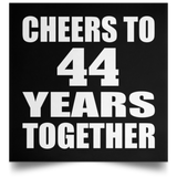 44th Anniversary Cheers To 44 Years Together - Poster Square