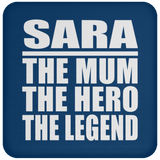 Sara The Mum The Hero The Legend - Drink Coaster