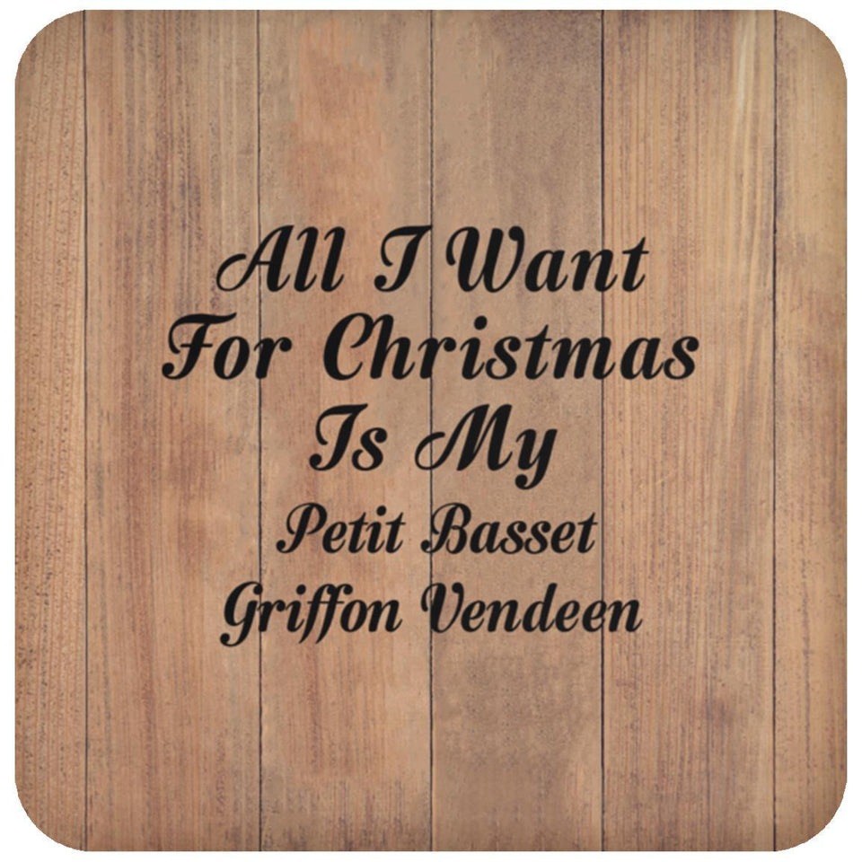 All I Want For Christmas Is My Petit Basset Griffon Vendeen - Drink Coaster C