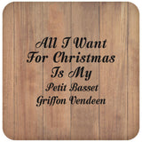 All I Want For Christmas Is My Petit Basset Griffon Vendeen - Drink Coaster C