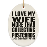 I Love My Wife More Than Collecting Postcards - Oval Ornament